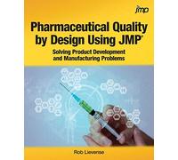 Pharmaceutical Quality by Design Using JMP®: Solving Product Development and Manufacturing Problems