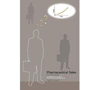 Pharmaceutical Sales for Phools: The Beginners Guide for Medical Sales Representatives
