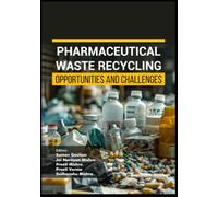Pharmaceutical Waste Recycling: Opportunities and Challenges