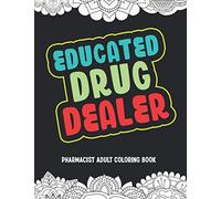 Pharmacist Adult Coloring Book: Pharmacy Technician Coloring Book. Funny Quotes For Stress Relieving Gift Idea For Pharmacy Assistants And Students