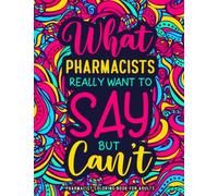 Pharmacist Coloring Book for Adults: A Funny Appreciation Gift for Pharmacists Women & Men