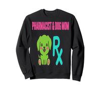 Pharmacist Dog Mom Humor for Dog Lovers Sweatshirt