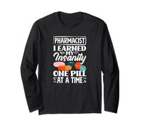 Pharmacist I Earned My Insanity One Pill at A Time Long Sleeve T-Shirt