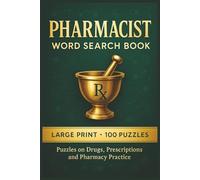 Pharmacist Word Search Book: Large Print Puzzle Collection with 100 Word Searches on Medications, Pharmacy Tools, Prescriptions, Dosage Forms, and Patient Care (Pharmacy Series)