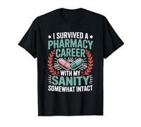 Pharmacists, I Survived A Pharmacy Career with My Sanity T-Shirt