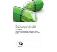 Pharmacognosie et vertus nutraceutiques de la flore africaine: Amaranthus spinosus et Boerhaavia erecta, plantes médicinales riches en Bétalaïnes. 2ème Édition