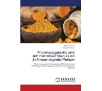 Pharmacognostic and Antimicrobial Studies on Solanum sisymbriifolium: Pharmacognostic Evaluation, Phytochemical Profiling, Antimicrobial and Anti-inflammatory Studies