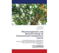 Pharmacognostic and Bioactive Study of Cinnamomum malabatrum Leaves: PHARMACOGNOSTICAL, PRELIMINARY PHYTOCHEMICAL ANDBIOLOGICAL SCREENING OF THE LEAVES OF THE TREE Cinnamomum malabatrum