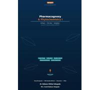 Pharmacognosy and Phytochemistry I: A Complete Textbook for B.Pharm First Year (BP105T) - Crude Drugs, Cultivation, Quality Control and Phyto-therapeutic Agents