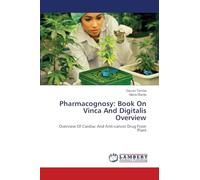 Pharmacognosy: Book On Vinca And Digitalis Overview: Overview Of Cardiac And Anti-cancer Drug From Plant