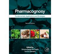 Pharmacognosy : Fundamentals, Applications, and Strategies