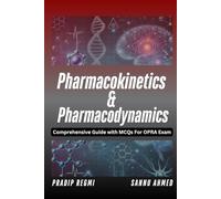 Pharmacokinetics and Pharmacodynamics: Comprehensive Guide with MCQs for OPRA Exam