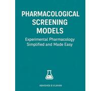 PHARMACOLOGICAL SCREENING MODELS: Experimental pharmacology simplified and made easy with subheadings