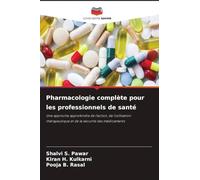 Pharmacologie complète pour les professionnels de santé: Une approche approfondie de l'action, de l'utilisation thérapeutique et de la sécurité des médicaments