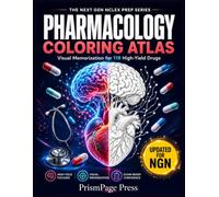 Pharmacology Coloring Atlas: Visual Memorization for 119 High-Yield Drugs: The Next Gen NCLEX Prep Series & Study Guide for Nursing Students