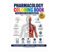 Pharmacology Coloring Book and Workbook: Visual Study Guide with +200 Drug Classes, Top Medications, Mechanisms, Active Recall, Mnemonics, Drug ... for Nursing, Pharmacy & Medical Students