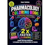 Pharmacology Coloring Book: The Rapid Recall Study Guide for NCLEX, PTCB, USMLE & NAPLEX Exams: Complex 200 Drugs Comparison to Strengthen Long-Term Memorization for Students