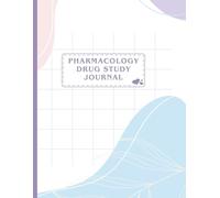 Pharmacology Drug Study Notebook for Nursing, Medical & Pharmacy Students: Medication Mechanism, Dosage, Side Effects & Drug Interaction Tracker | Organized Study Journal for Pharmacology Revision