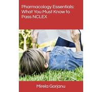 Pharmacology Essentials: What You Must Know to Pass NCLEX (Elite Nursing Notes)