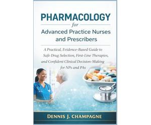 Pharmacology for Advanced Practice Nurses and Prescribers: A Practical, Evidence-Based Guide to Safe Drug Selection, First-Line Therapies, and ... for NPs and Pas: 20 (medical books)