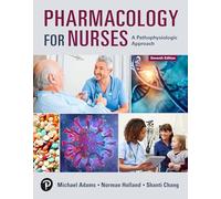 Pharmacology for Nurses: A Pathophysiologic Approach