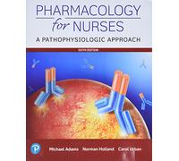 Pharmacology for Nurses: A Pathophysiologic Approach