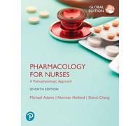 Pharmacology for Nurses: A Pathophysiologic Approach, Global Edition