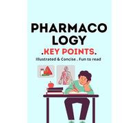 Pharmacology key Points: A Visual & Practical Guide for Healthcare Professionals