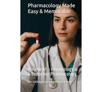 Pharmacology Made Easy & Memorable: Volume IV - Hematological & Endocrine Pharmacology