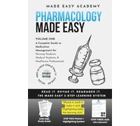 Pharmacology Made Easy: Top 100 Medications for Nursing Students, Medical Students and Healthcare Professionals: (NCLEX, HESI/ATI, PANCE, USMLE, NAPLEX) (Made Easy Academy Series)