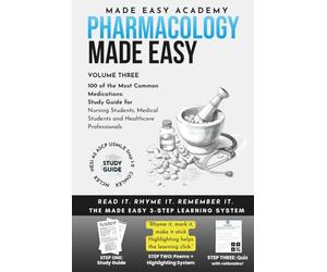 Pharmacology Made Easy, Vol. 3 for Nursing Students, Medical Students, NCLEX & Healthcare Exam Prep: 3-Part Learning System with Study Guide, Mnemonics & Practice Questions for Every Medication