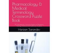 Pharmacology & Medical Terminology Crossword Puzzle Book: 50 Educational Crossword Puzzles for Pharmacy, Nursing, Medical and Healthcare Students