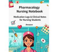 Pharmacology Nursing Notebook: Medication Logs & Clinical Notes for Nursing Students