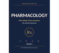 Pharmacology: Practice Questions & Answers for Medical Students: 500 Exam-Style MCQs with Explanations | MedPrep Masterclass, Volume 1