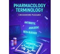 Pharmacology Terminology Crossword Puzzle Book: Fun and Educational Word Games for Nursing Students, Med School Learners, and Healthcare Professionals