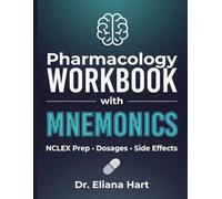 Pharmacology Workbook with Mnemonics for Nursing Students: Master Medications, Dosages, Side Effects & NCLEX Prep with Interactive Exercises, Charts & Proven Memory Tricks