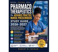 Pharmacotherapeutics For Advance Pratice Nurse Prescribers Study Guide 2026-2027: Comprehensive Pharmacology and Prescribing Review with Drug ... Safety, Practice Questions, and Mock Exams