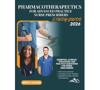 PHARMACOTHERAPEUTICS FOR ADVANCED PRACTICE NURSE PRESCRIBERS STUDY GUIDE 2026: Essential Clinical Strategies and Practice Questions for Nurse Prescribers