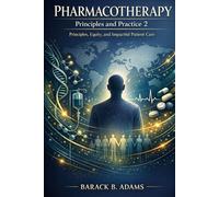 Pharmacotheraphy Principle and Practice 2: Principles, Equity, and Impactful Patient Care