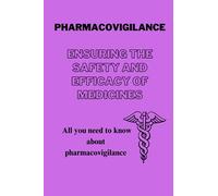PHARMACOVIGILANCE: ENSURING THE SAFETY AND EFFICACY OF MEDICINES