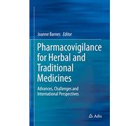 Pharmacovigilance for Herbal and Traditional Medicines: Advances, Challenges and International Perspectives