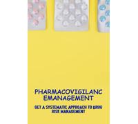 Pharmacovigilance Management: Get A Systematic Approach To Drug Risk Management