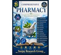 Pharmacy: A Complete Guide to Pharmaceutical Science, Practice and Healthcare Exellence: 16 (Medical Study Books By Sanjay Mandavi)