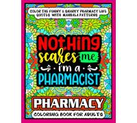 Pharmacy Coloring Book For Adults: Funny, snarky & motivational color pages with Pharmacy professional's life and work quotes on mandala patterns ... appreciation, stress relief and relaxation.