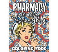 Pharmacy Is My Speciality Coloring Book: Mandala and Floral Patterned Styled Color Book With Funny Pharmacist Quotes For Relaxation Stress Relief, ... Pharmacy Student Gifts For Men And Women