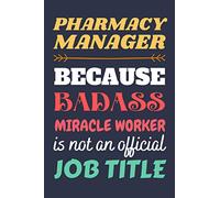 Pharmacy Manager Gifts: Blank Lined Notebook Journal Diary Paper, a Funny and Appreciation Gift for Pharmacy Manager to Write in (Volume 2)