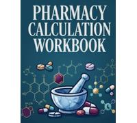 Pharmacy Math Made Easy Workbook: Master Dosing, Dilutions, IV Rates & Compounding with 280+ NAPLEX & PTCB Practice Questions and Step-by-Step Explanations (Pharmacy Review)