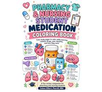 Pharmacy & Nursing Student Medication Coloring Book: Cute study pages to color while learning common drugs, uses, benefits, and how they work