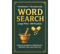 Pharmacy Tech Word Search Book: Large Print Puzzle Collection with 100 Word Searches on Medications, Pharmacy Skills, Calculations, and Technician Knowledge (Pharmacy Series)