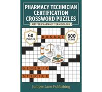 Pharmacy Technician Certification Crossword Puzzle Workbook: 60 Puzzles with 600 Pharmacy Terms Covering Medications, Patient Safety, Order Entry, and ... (Juniper Lane Exam Prep Crossword Series)